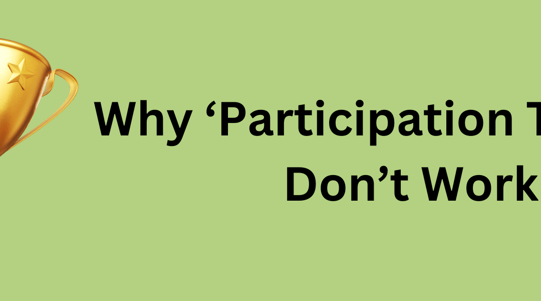 Why ‘Participation Trophies’ Don’t Work